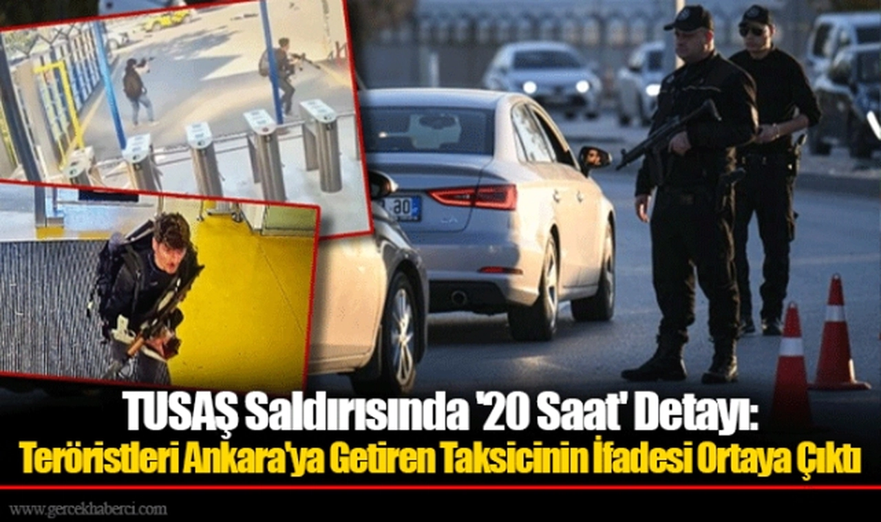 TUSAŞ Saldırısında '20 Saat' Detayı: Teröristleri Ankara'ya Getiren Taksicinin İfadesi Ortaya Çıktı