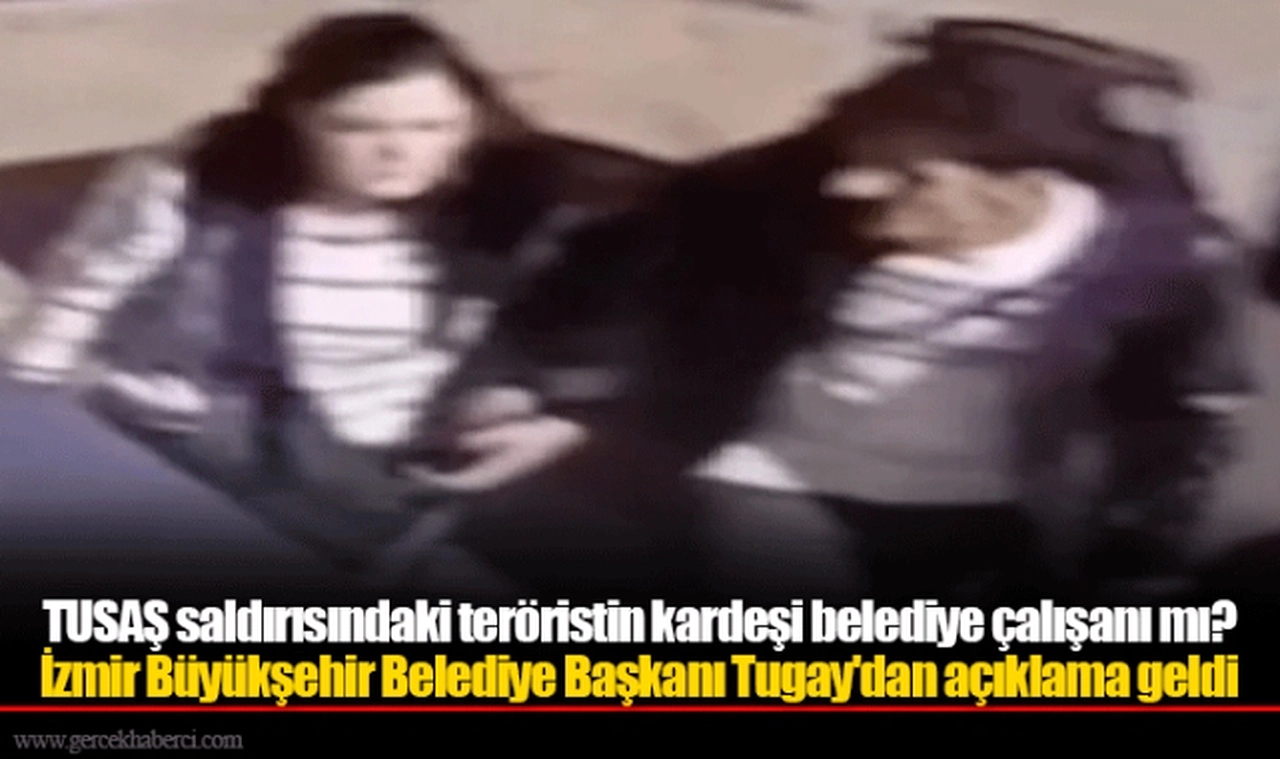 TUSAŞ saldırısındaki teröristin kardeşi belediye çalışanı mı? İzmir Büyükşehir Belediye Başkanı Tugay'dan açıklama geldi