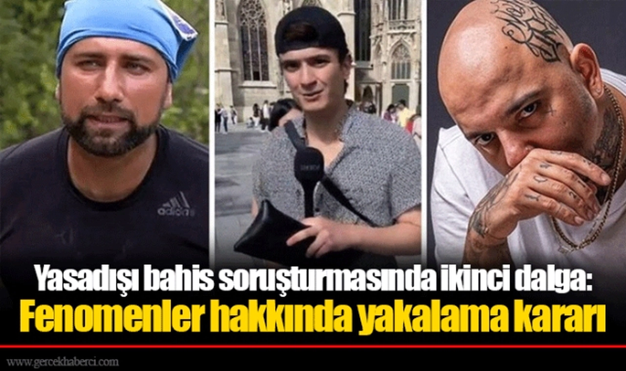 Yasadışı bahis soruşturmasında ikinci dalga: Fenomenler hakkında yakalama kararı