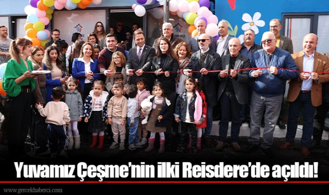 Yuvamız Çeşme’nin ilki Reisdere’de açıldı!