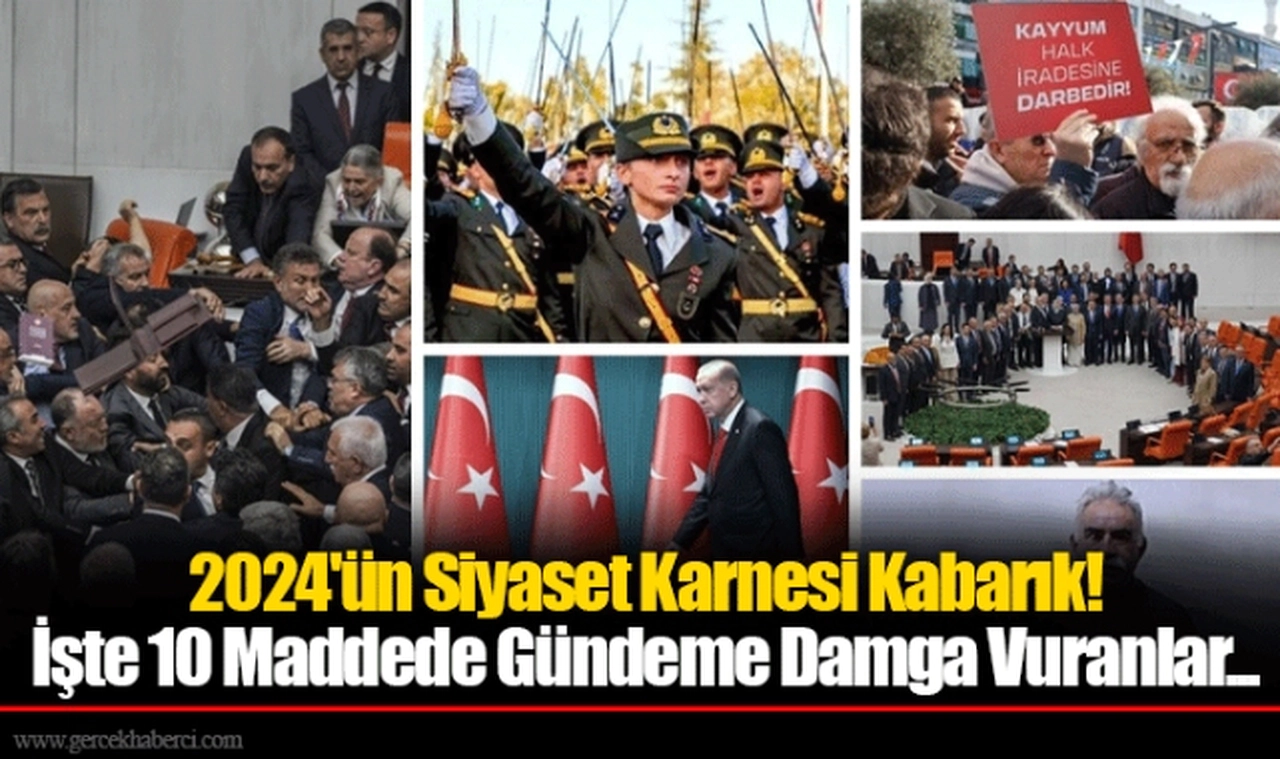 2024'ün Siyaset Karnesi Kabarık! İşte 10 Maddede Gündeme Damga Vuranlar...