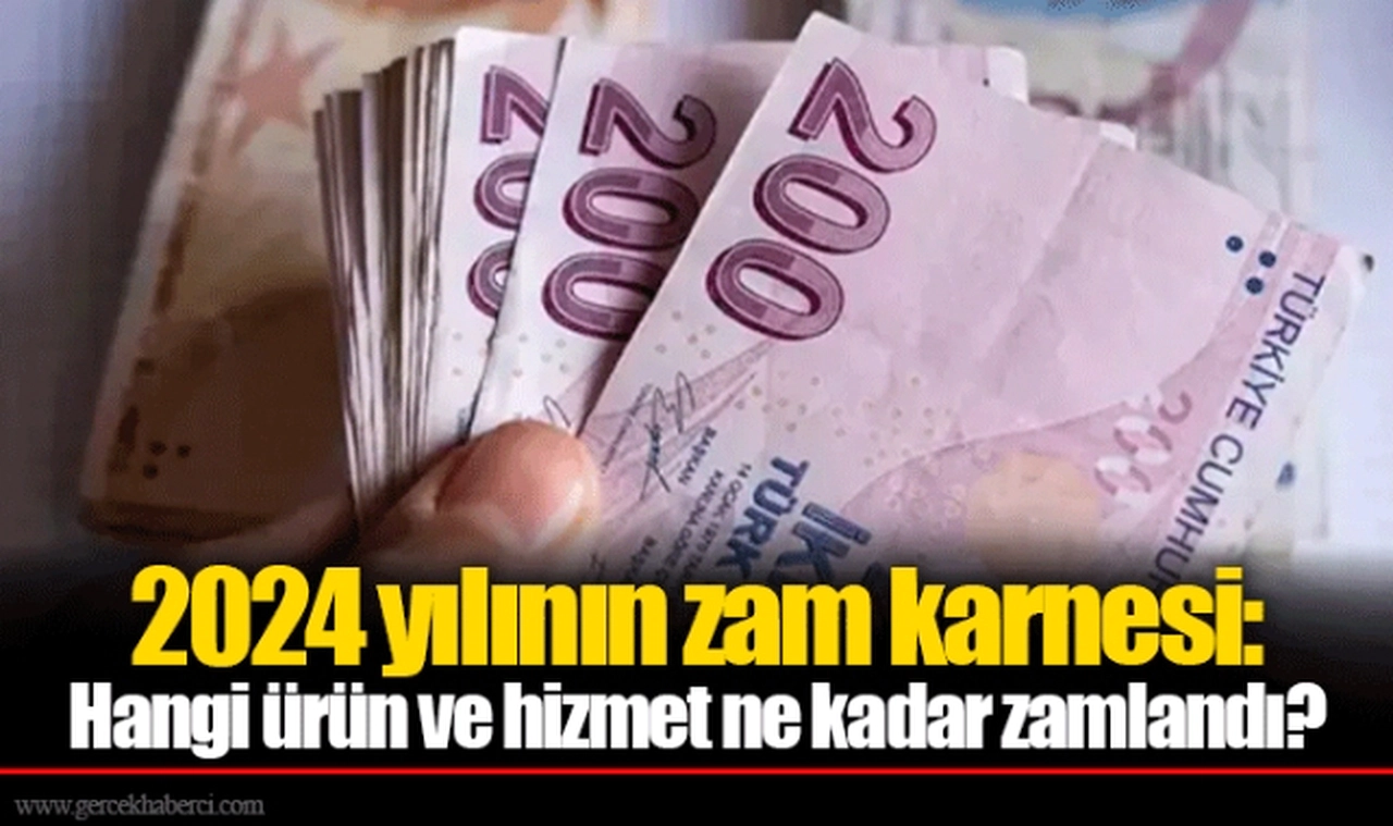 2024 yılının zam karnesi: Hangi ürün ve hizmet ne kadar zamlandı?