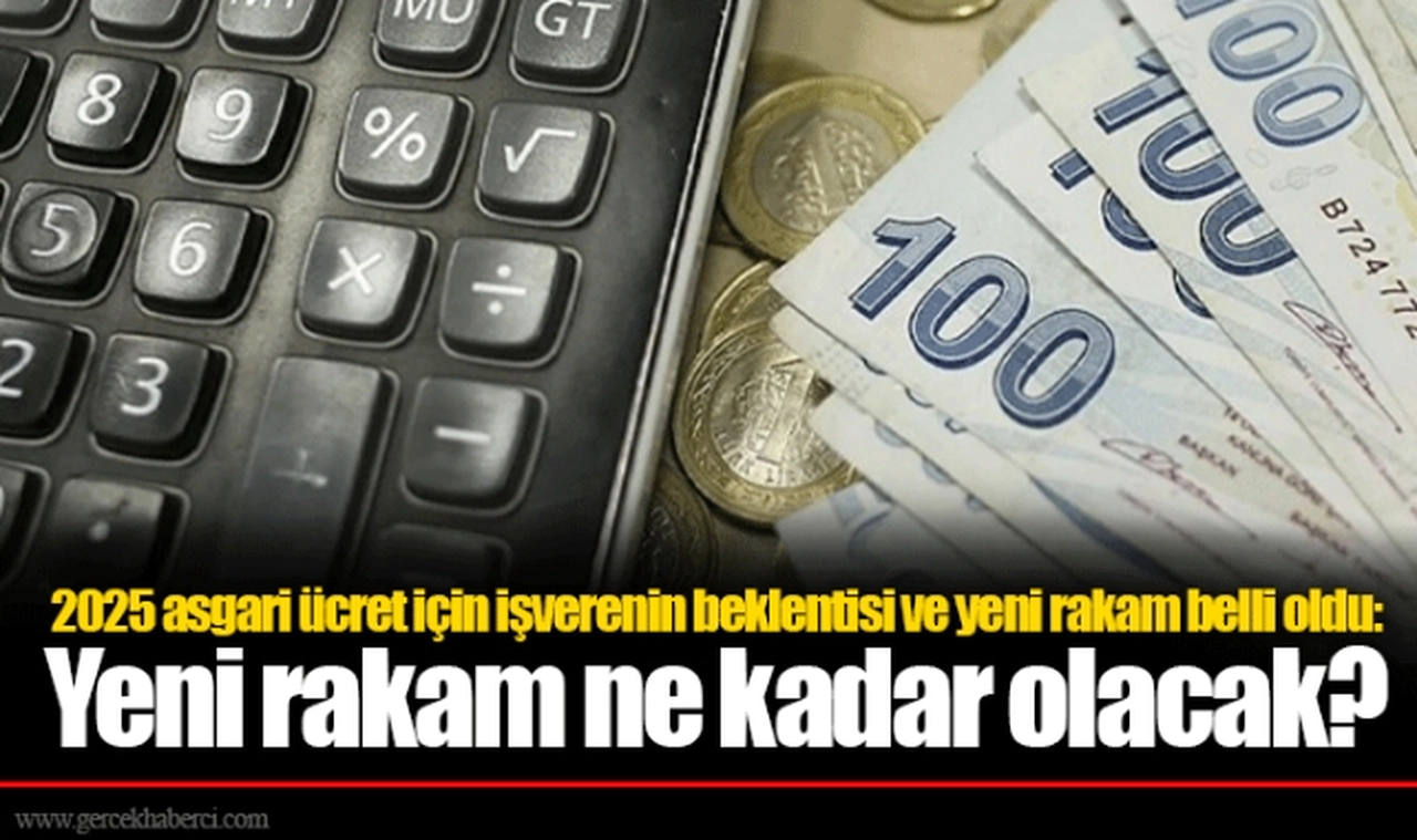 2025 asgari ücret için işverenin beklentisi ve yeni rakam belli oldu: Yeni rakam ne kadar olacak?