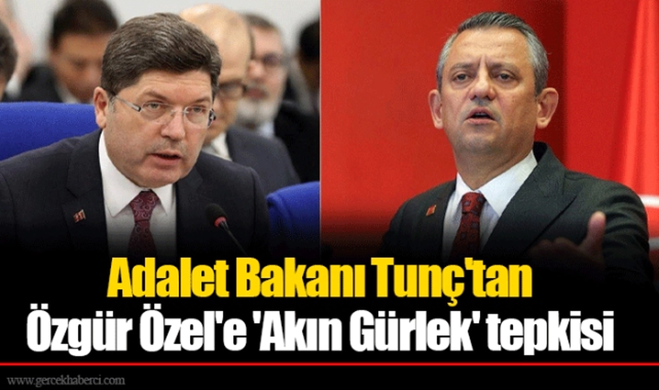Adalet Bakanı Tunç'tan Özgür Özel'e 'Akın Gürlek' tepkisi