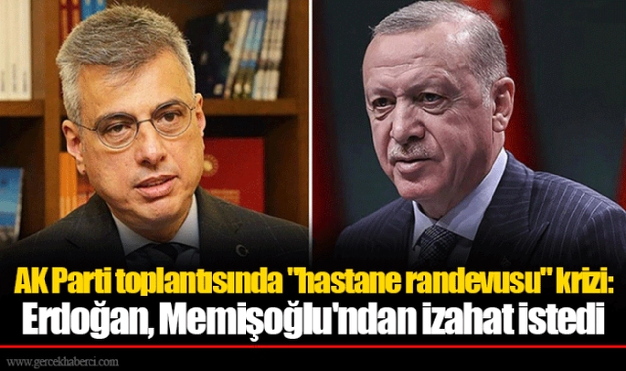 AK Parti toplantısında "hastane randevusu" krizi: Erdoğan, Memişoğlu'ndan izahat istedi
