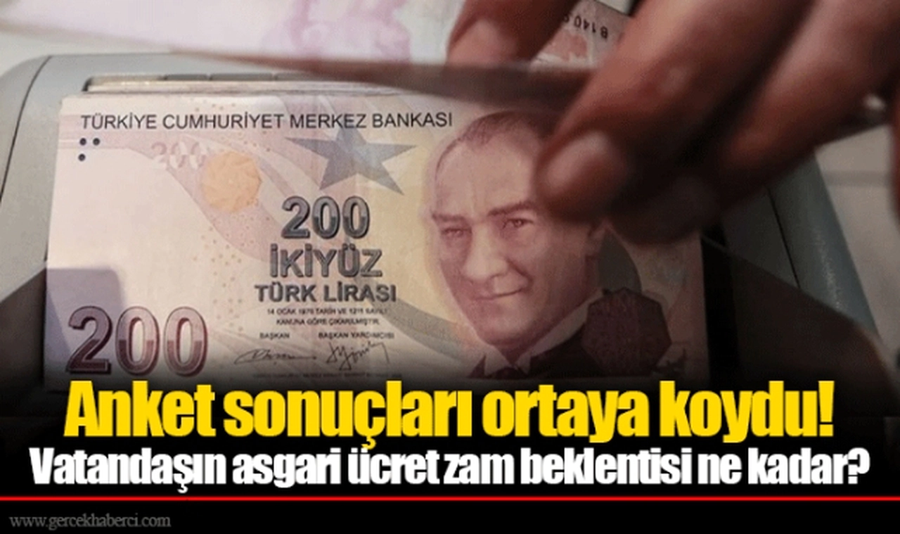Anket sonuçları ortaya koydu! Vatandaşın asgari ücret zam beklentisi ne kadar?