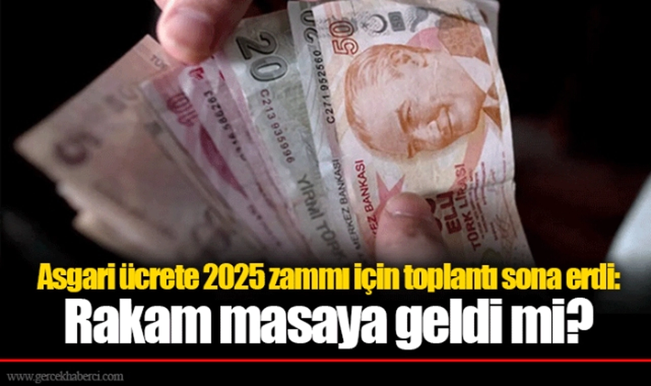 Asgari ücrete 2025 zammı için toplantı sona erdi: Rakam masaya geldi mi?