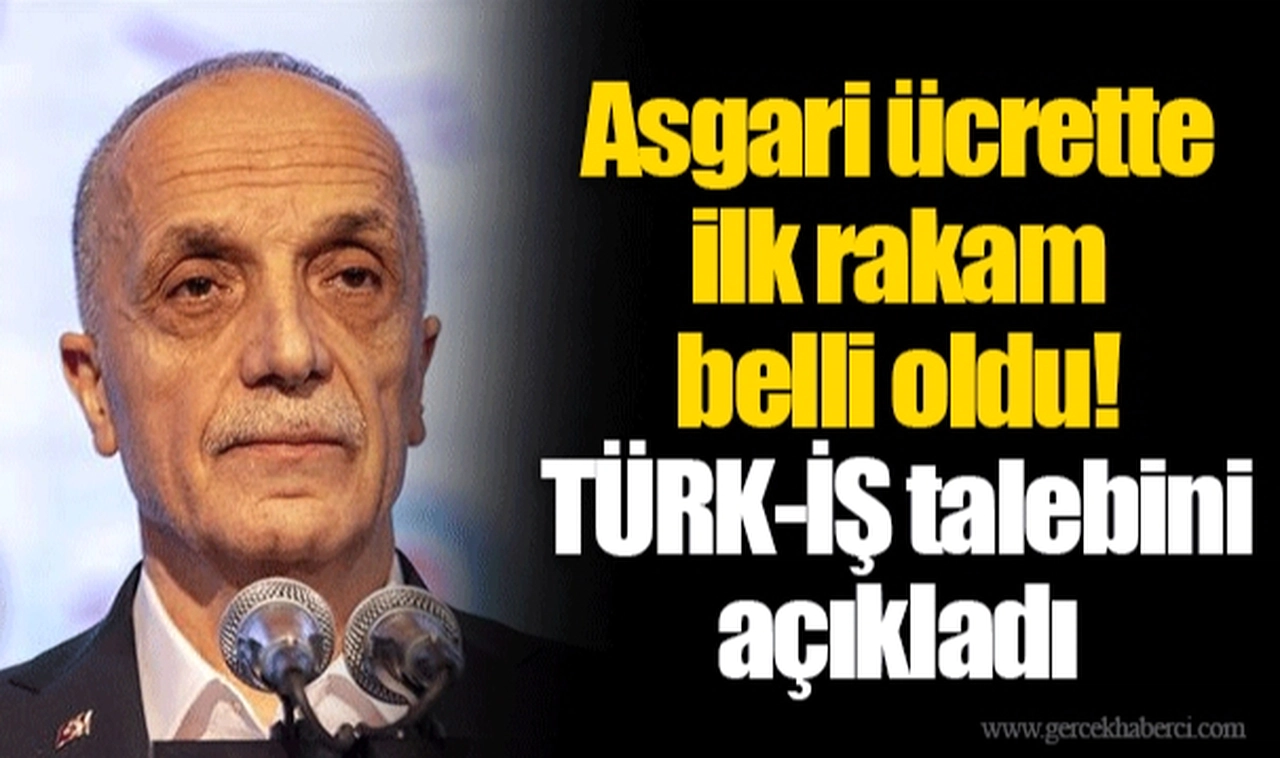 Asgari ücrette ilk rakam belli oldu! TÜRK-İŞ talebini açıkladı