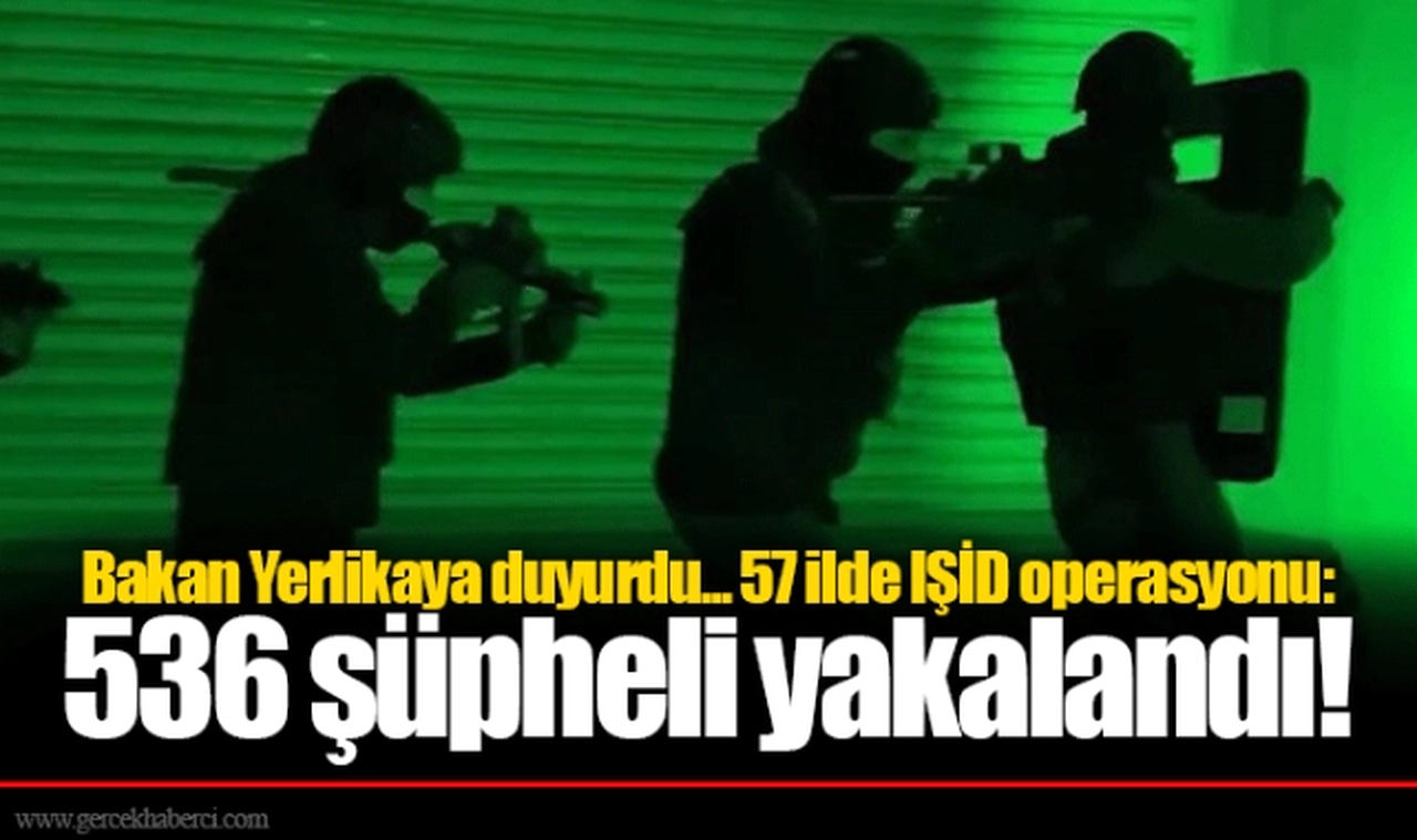 Bakan Yerlikaya duyurdu... 57 ilde IŞİD operasyonu: 536 şüpheli yakalandı!