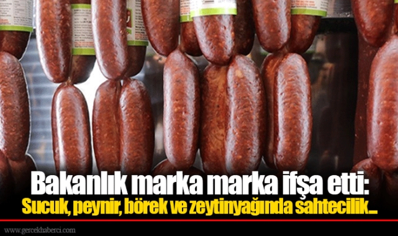 Bakanlık marka marka ifşa etti: Sucuk, peynir, börek ve zeytinyağında sahtecilik...