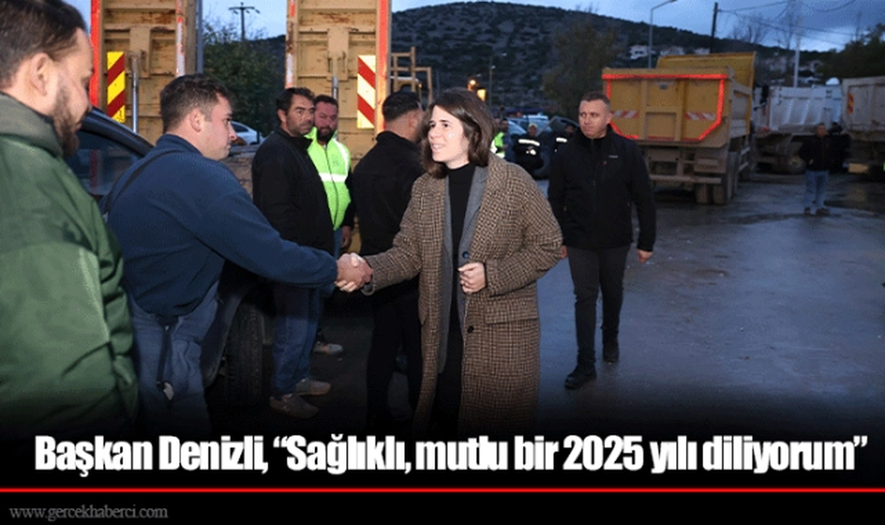 Başkan Denizli, “Sağlıklı, mutlu bir 2025 yılı diliyorum”
