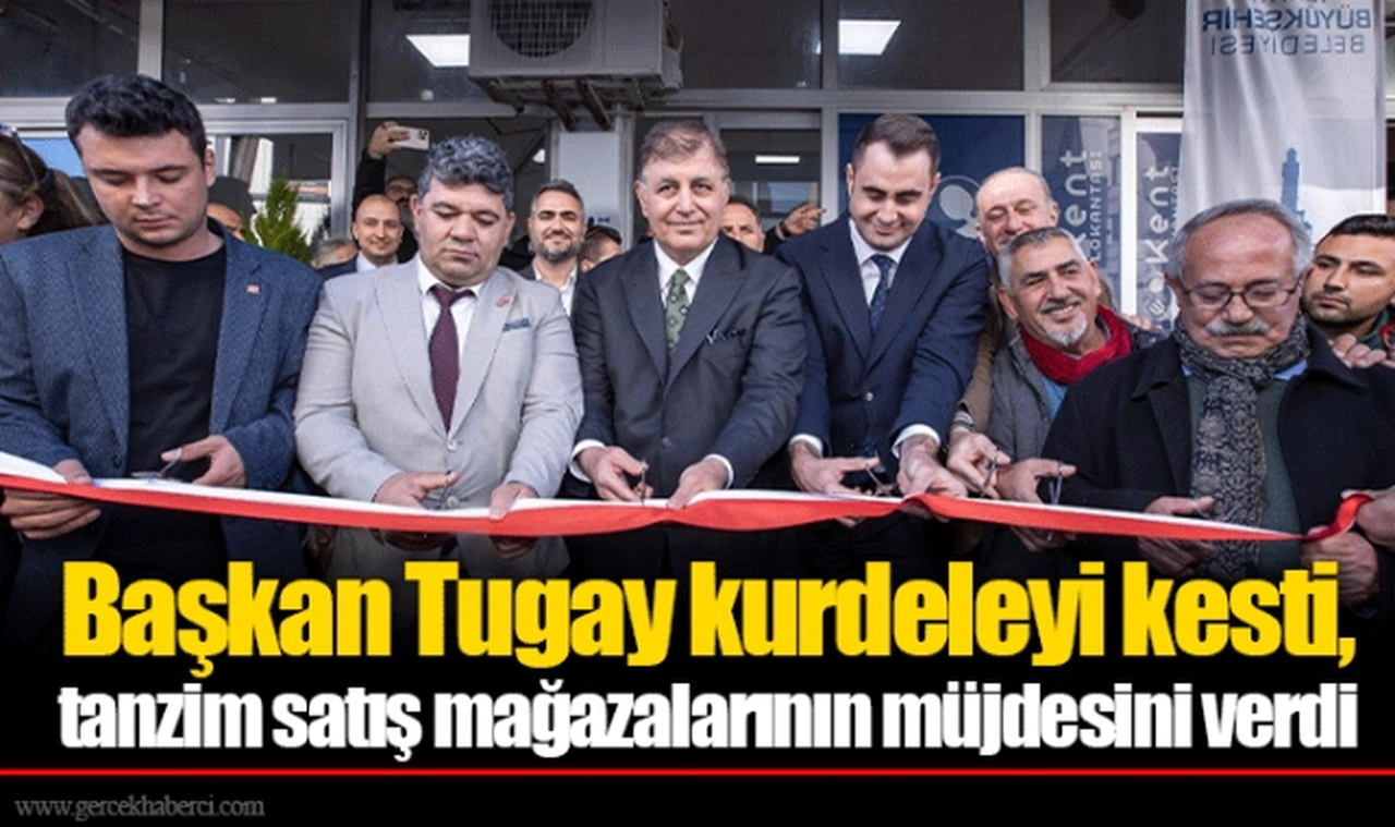 Başkan Tugay kurdeleyi kesti, tanzim satış mağazalarının müjdesini verdi 