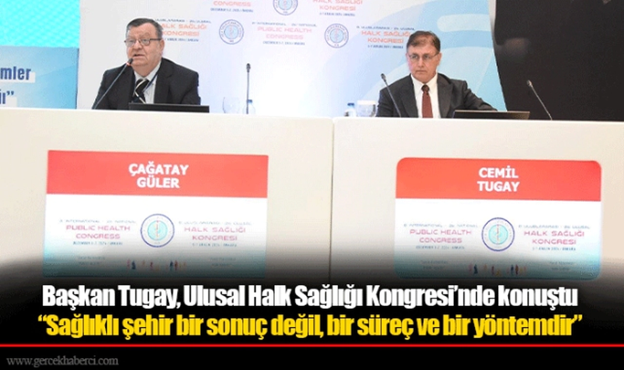Başkan Tugay, Ulusal Halk Sağlığı Kongresi’nde konuştu “Sağlıklı şehir bir sonuç değil, bir süreç ve bir yöntemdir”