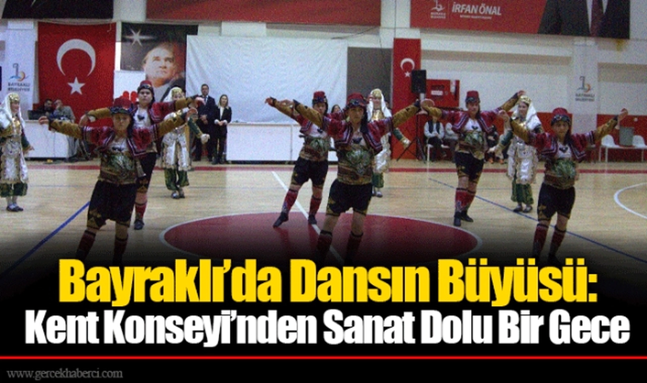 Bayraklı’da Dansın Büyüsü: Kent Konseyi’nden Sanat Dolu Bir Gece
