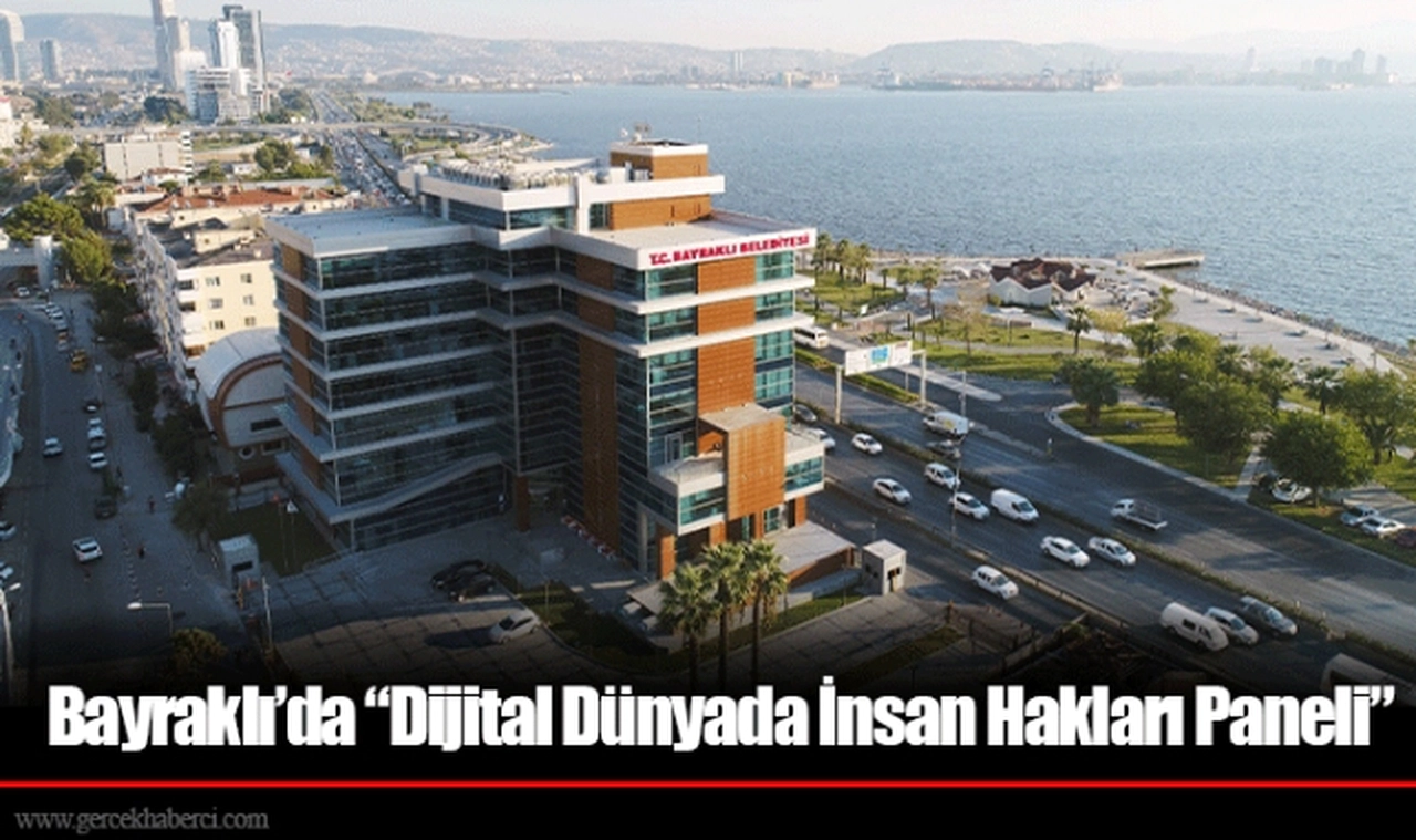 Bayraklı’da “Dijital Dünyada İnsan Hakları Paneli”