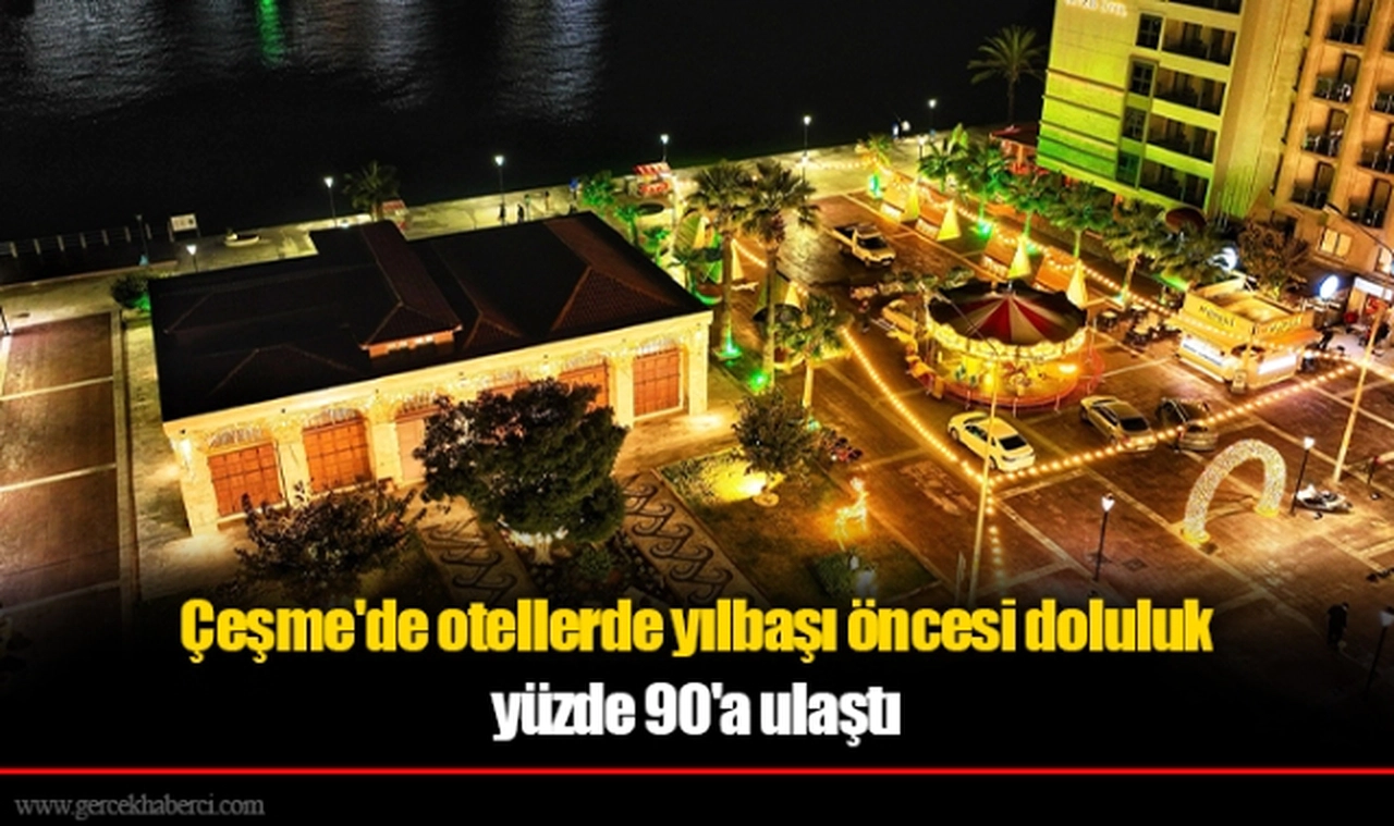 Çeşme'de otellerde yılbaşı öncesi doluluk yüzde 90'a ulaştı