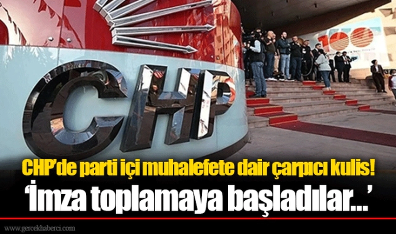 CHP’de parti içi muhalefete dair çarpıcı kulis! ‘İmza toplamaya başladılar…’