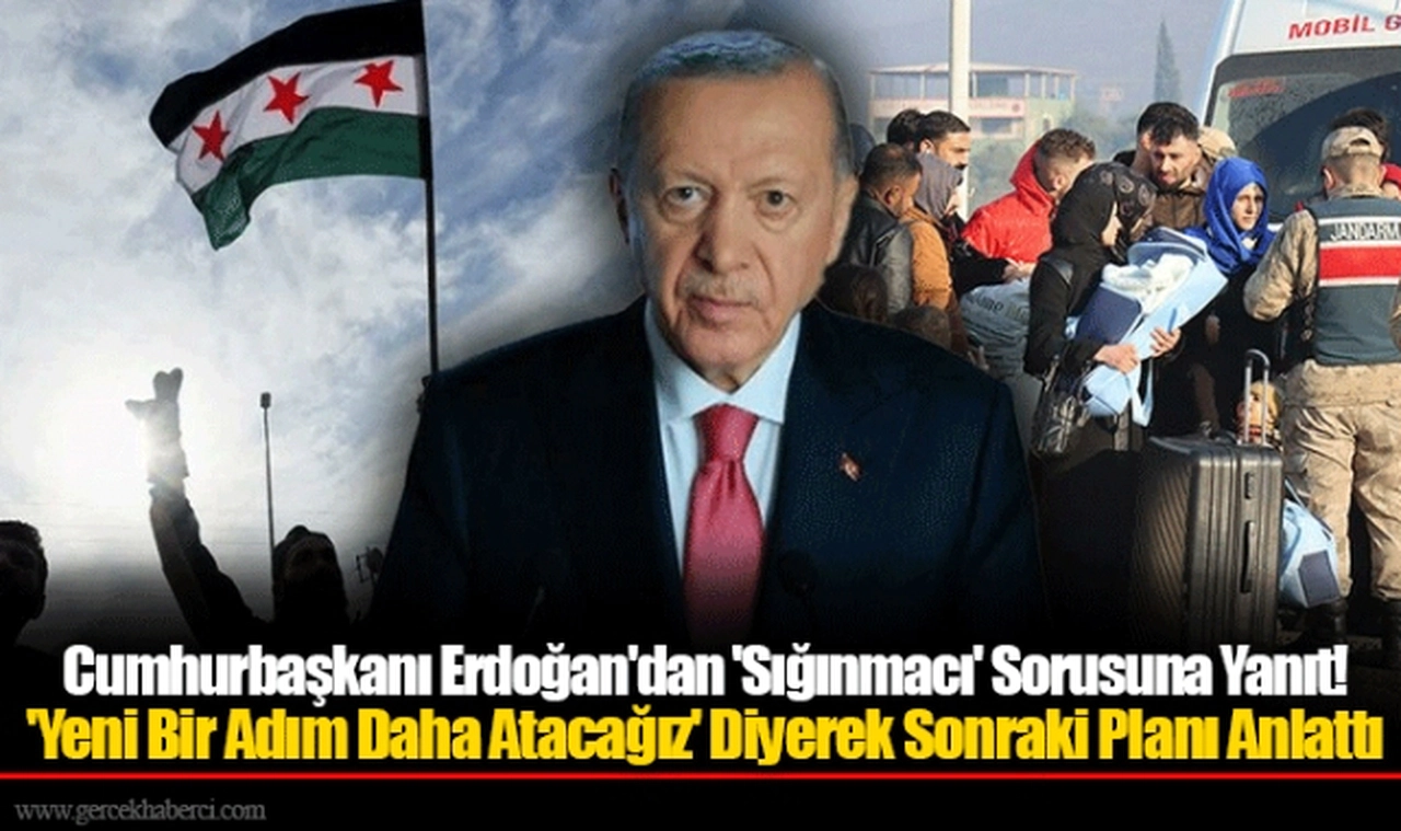 Cumhurbaşkanı Erdoğan'dan 'Sığınmacı' Sorusuna Yanıt! 'Yeni Bir Adım Daha Atacağız' Diyerek Sonraki Planı Anlattı