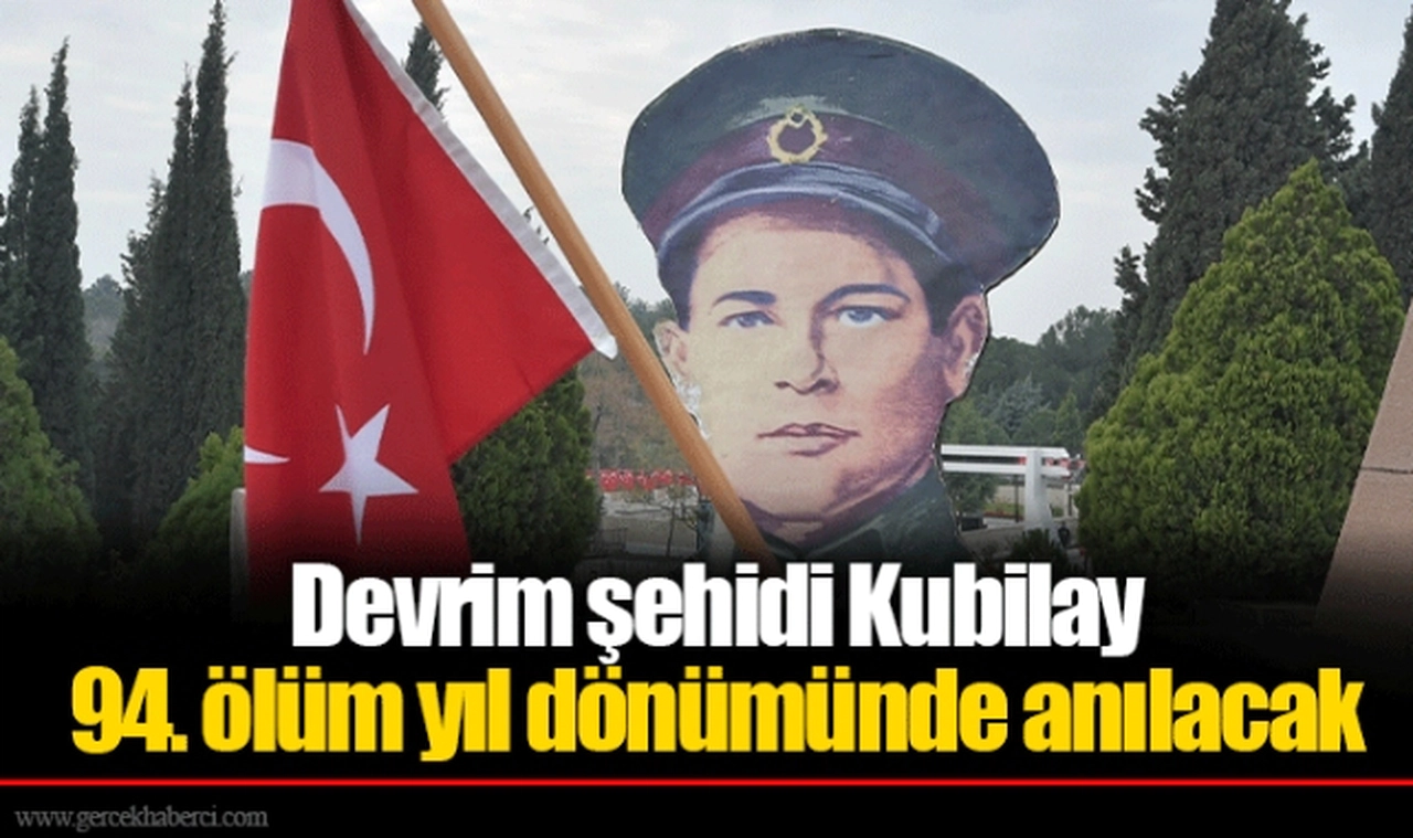Devrim şehidi Kubilay 94. ölüm yıl dönümünde anılacak