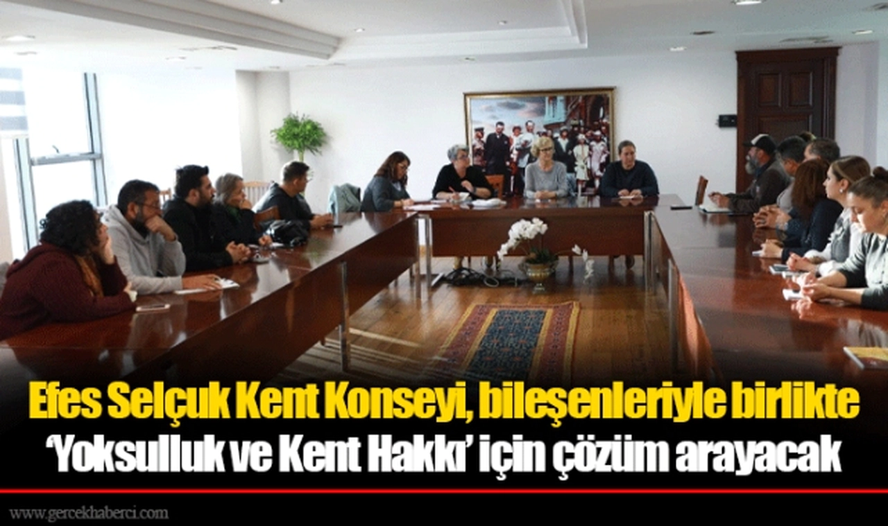Efes Selçuk Kent Konseyi, bileşenleriyle birlikte ‘Yoksulluk ve Kent Hakkı’ için çözüm arayacak