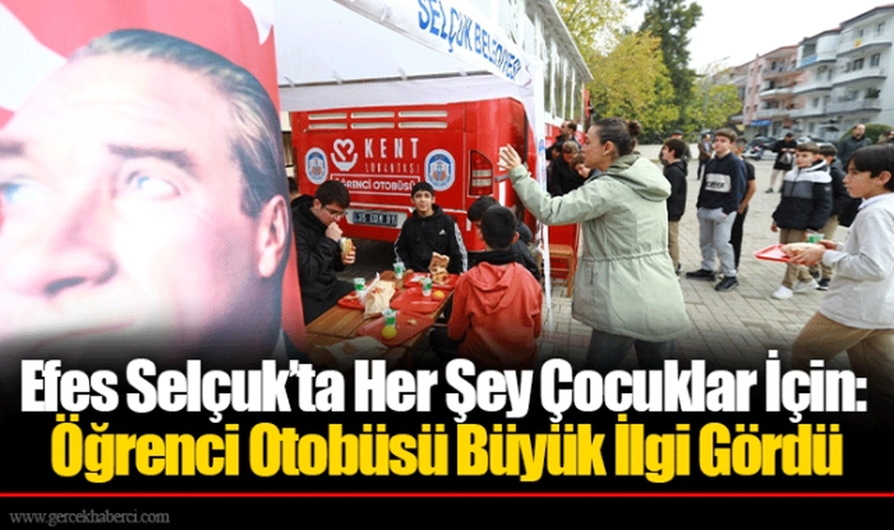 Efes Selçuk’ta Her Şey Çocuklar İçin: Öğrenci Otobüsü Büyük İlgi Gördü