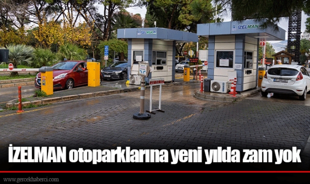 İZELMAN otoparklarına yeni yılda zam yok