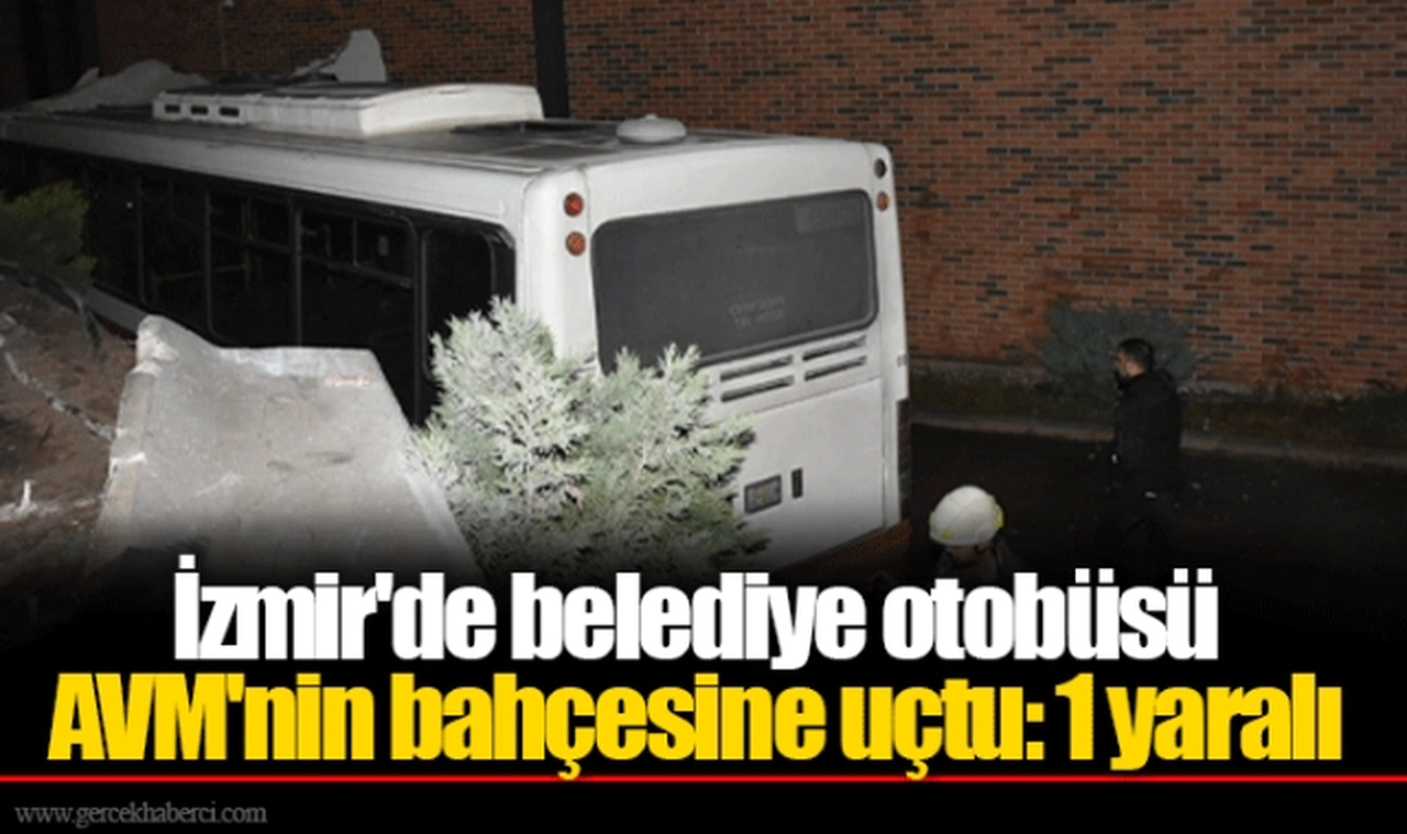 İzmir'de belediye otobüsü AVM'nin bahçesine uçtu: 1 yaralı