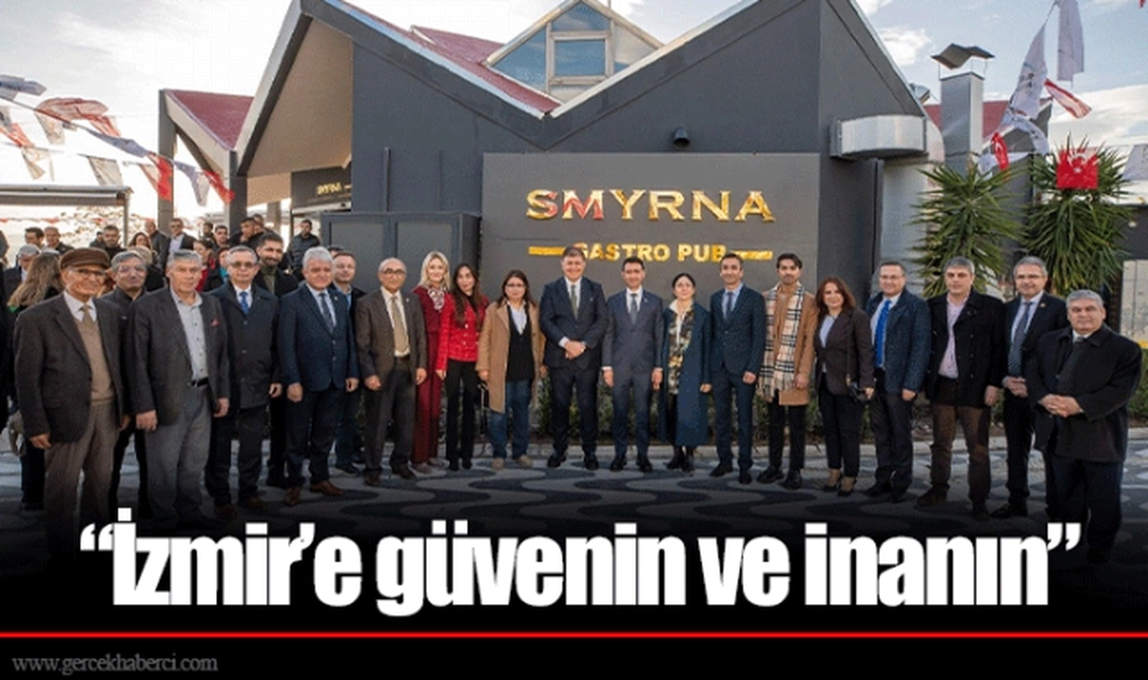 “İzmir’e güvenin ve inanın”