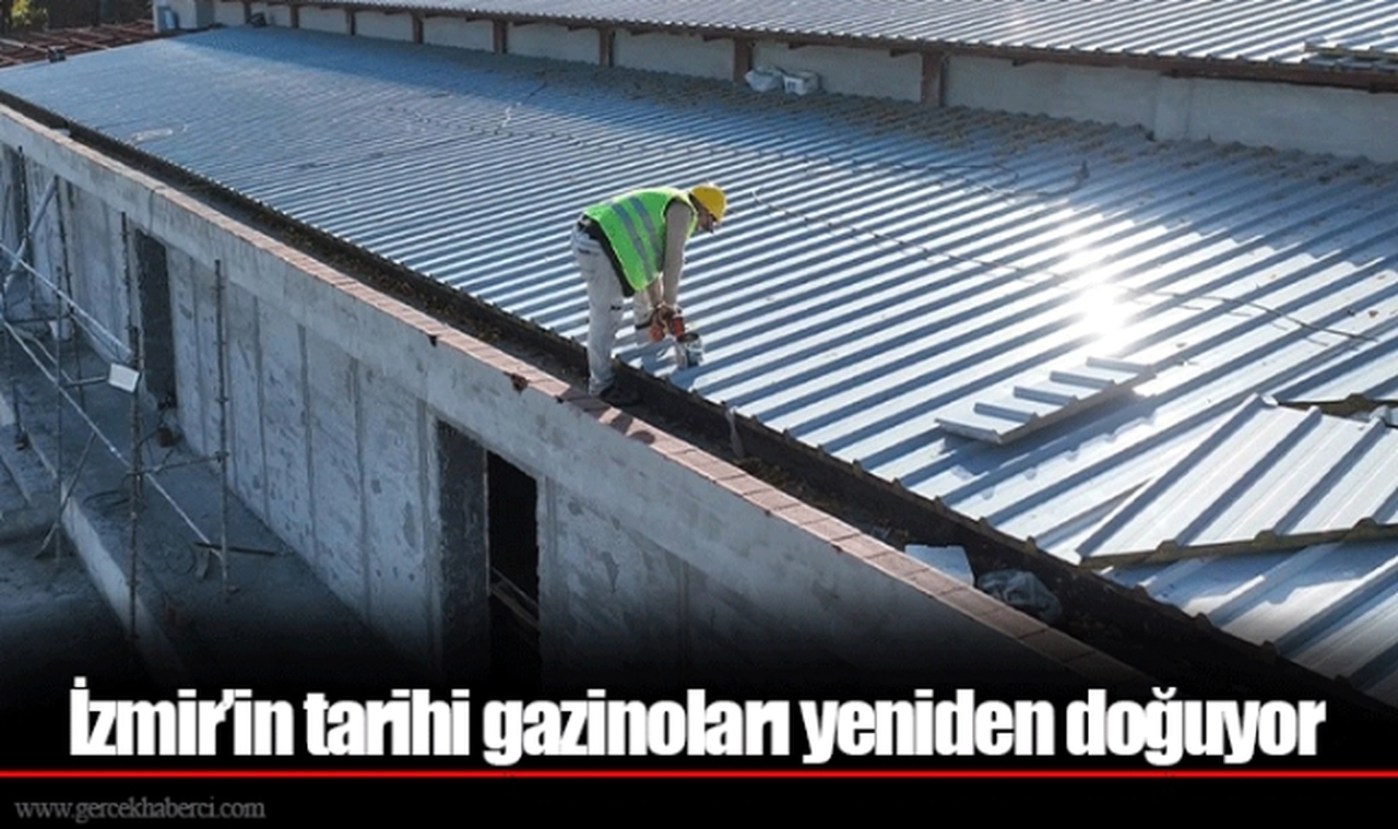 İzmir’in tarihi gazinoları yeniden doğuyor 