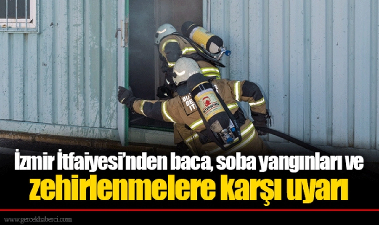 İzmir İtfaiyesi’nden baca, soba yangınları ve zehirlenmelere karşı uyarı