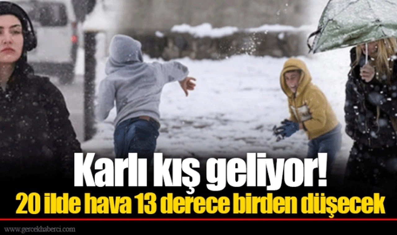 Karlı kış geliyor! 20 ilde hava 13 derece birden düşecek