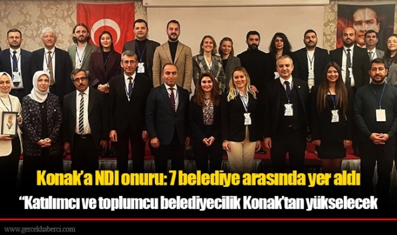 Konak’a NDI onuru: 7 belediye arasında yer aldı  “Katılımcı ve toplumcu belediyecilik Konak’tan yükselecek”