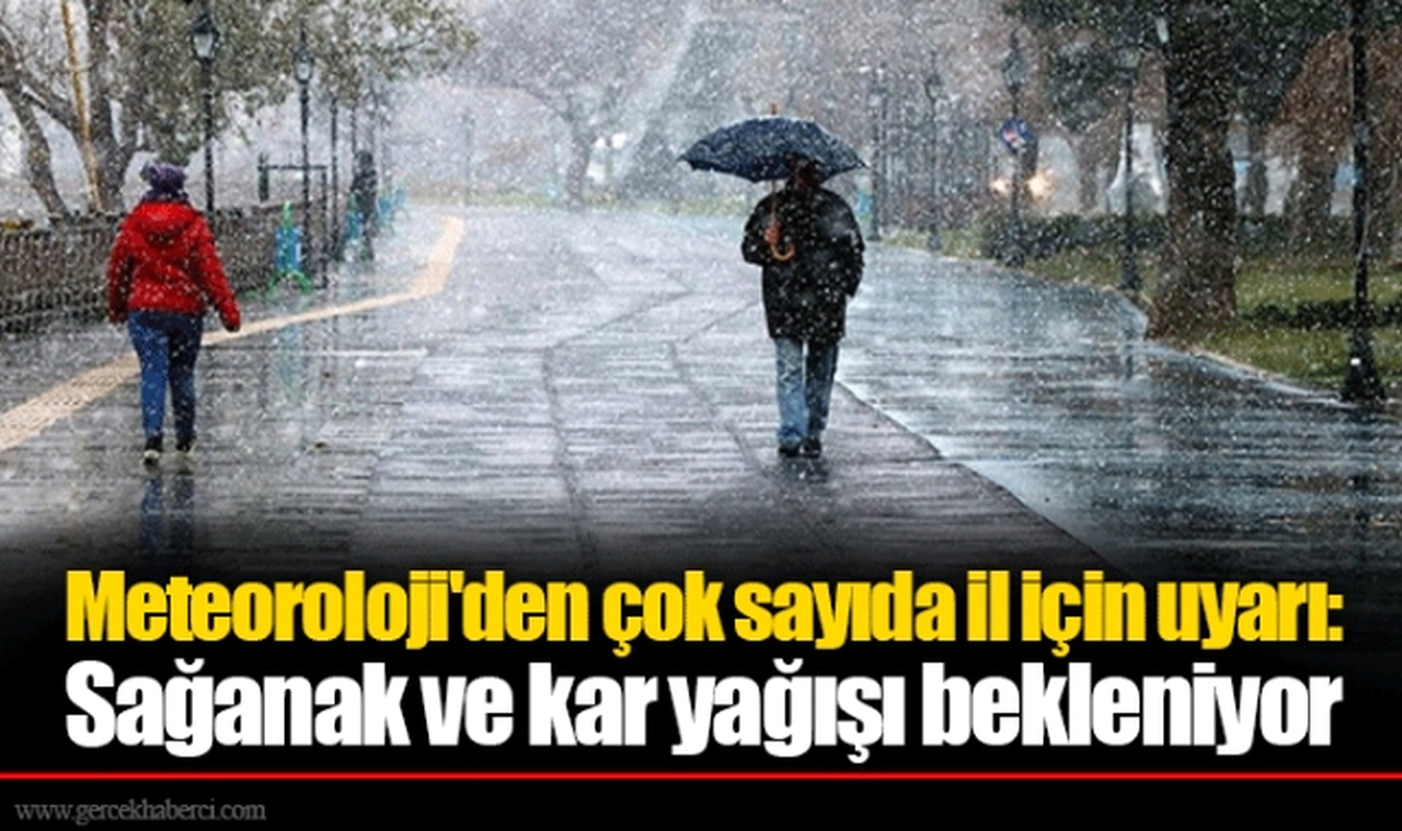 Meteoroloji'den çok sayıda il için uyarı: Sağanak ve kar yağışı bekleniyor