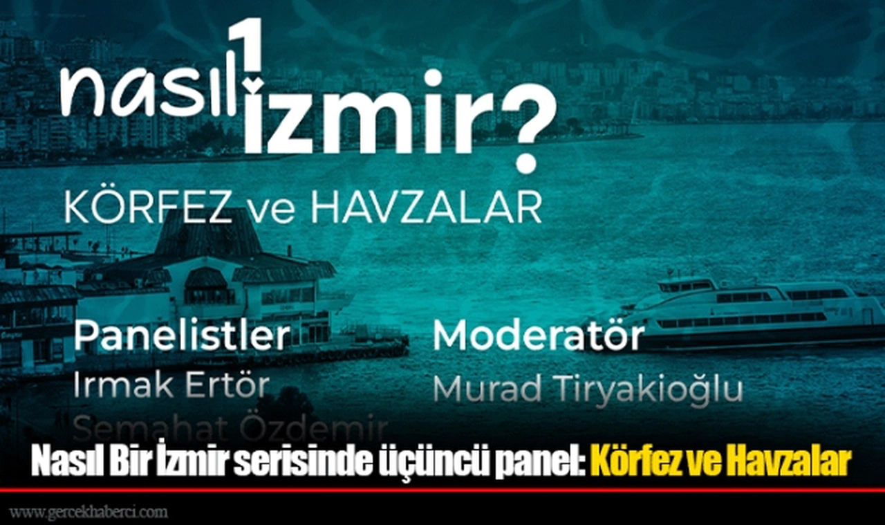Nasıl Bir İzmir serisinde üçüncü panel: Körfez ve Havzalar 