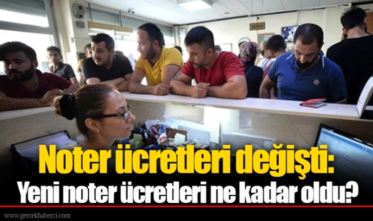 Noter ücretleri değişti: Yeni noter ücretleri ne kadar oldu?