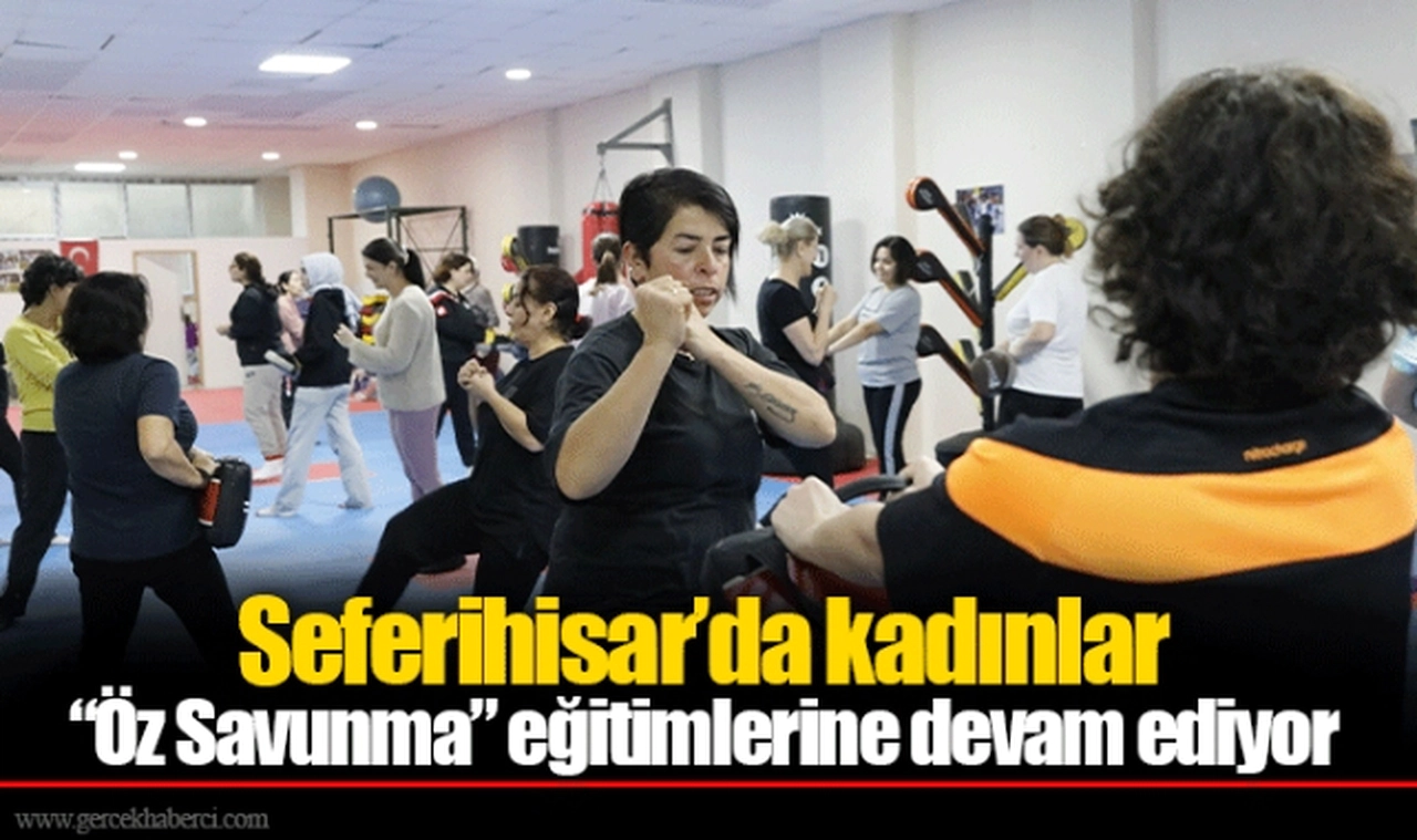 Seferihisar’da kadınlar “Öz Savunma” eğitimlerine devam ediyor