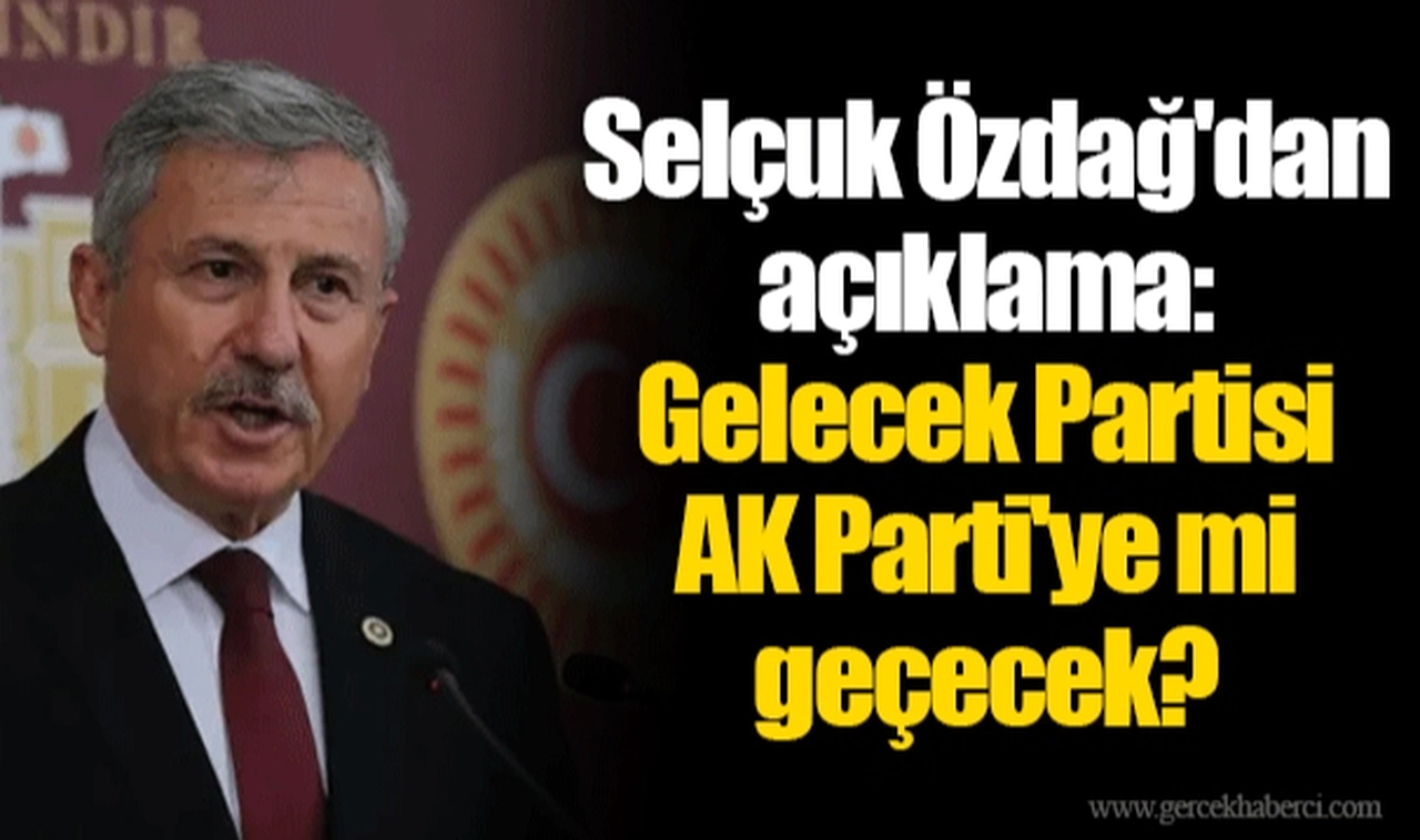 Selçuk Özdağ'dan açıklama: Gelecek Partisi AK Parti'ye mi geçecek?