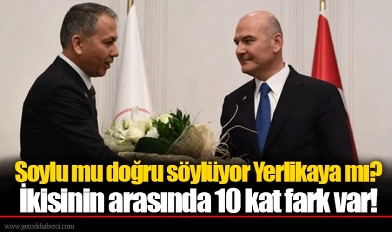 Soylu mu doğru söylüyor Yerlikaya mı? İkisinin arasında 10 kat fark var!