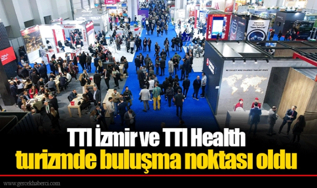 TTI İzmir ve TTI Health turizmde buluşma noktası oldu 