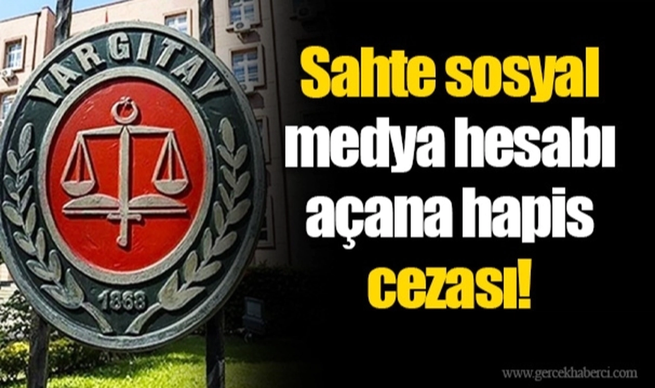 Yargıtay'dan emsal karar: Sahte sosyal medya hesabı açana hapis cezası!