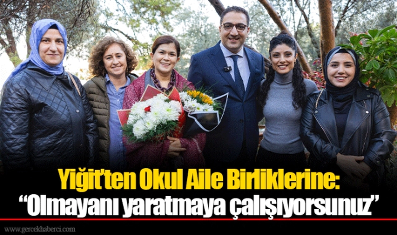 Yiğit’ten Okul Aile Birliklerine: “Olmayanı yaratmaya çalışıyorsunuz” 