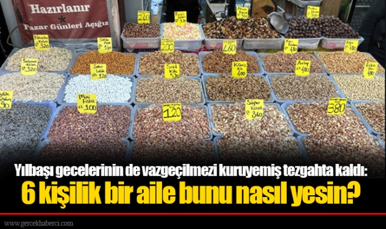 Yılbaşı gecelerinin de vazgeçilmezi kuruyemiş tezgahta kaldı: 6 kişilik bir aile bunu nasıl yesin?