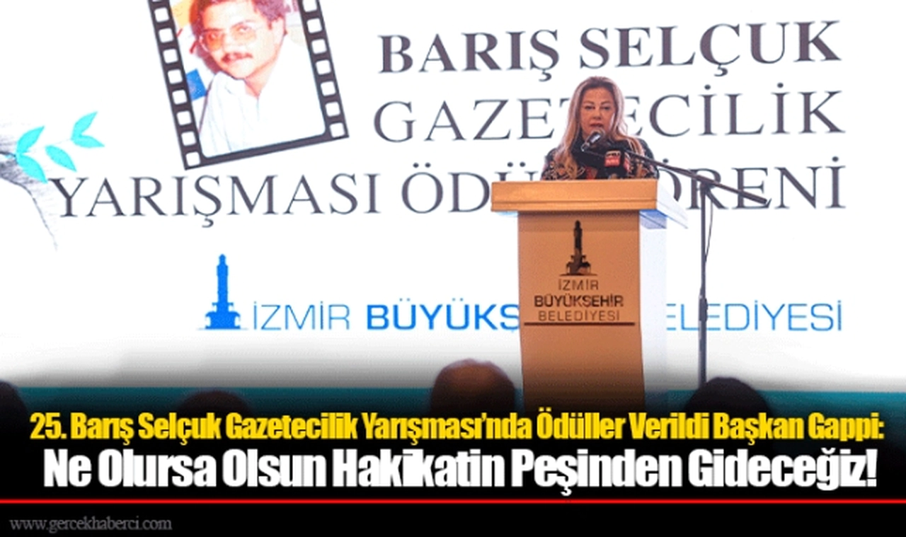 25. Barış Selçuk Gazetecilik Yarışması’nda Ödüller Verildi Başkan Gappi: Ne Olursa Olsun Hakikatin Peşinden Gideceğiz!