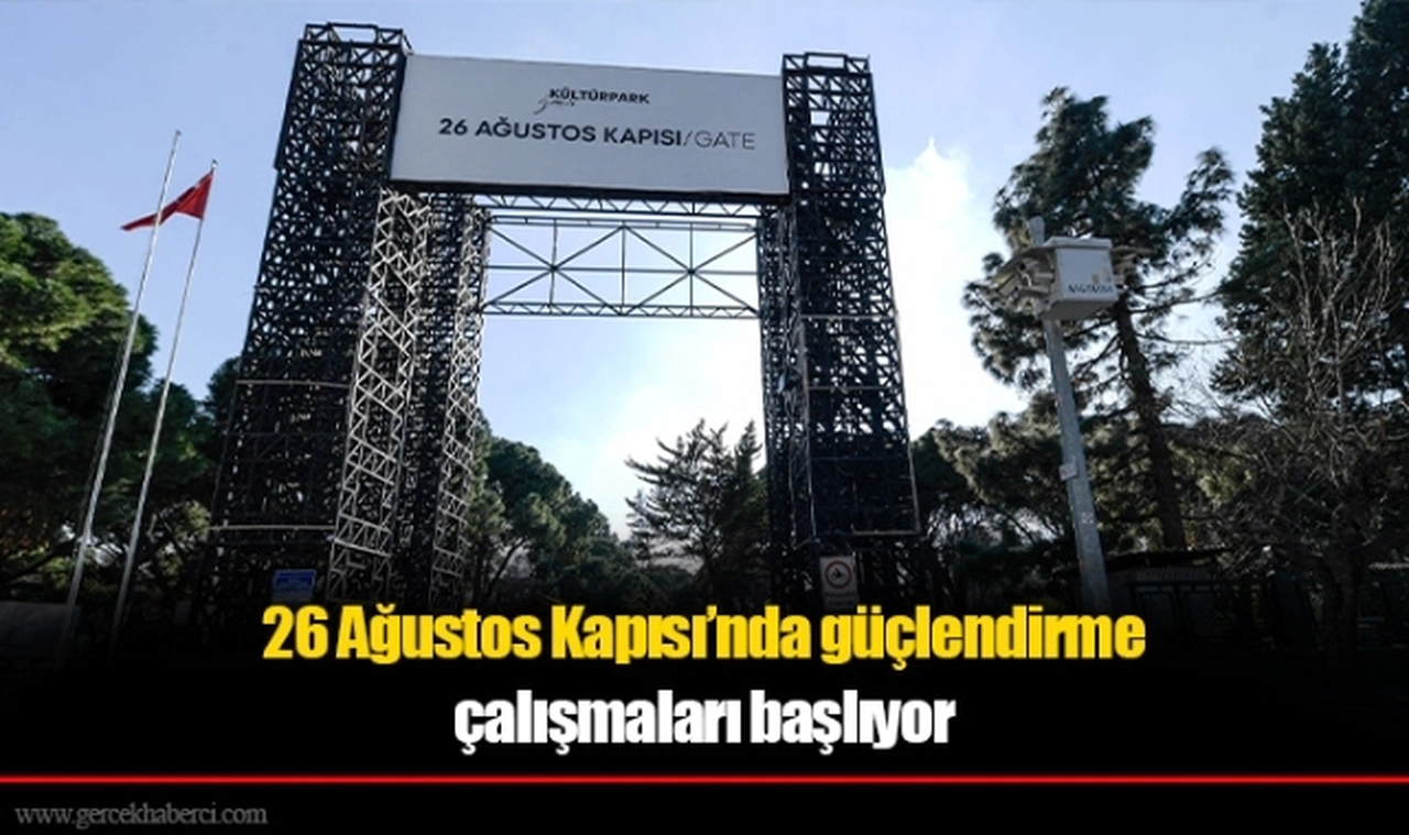 26 Ağustos Kapısı’nda güçlendirme çalışmaları başlıyor