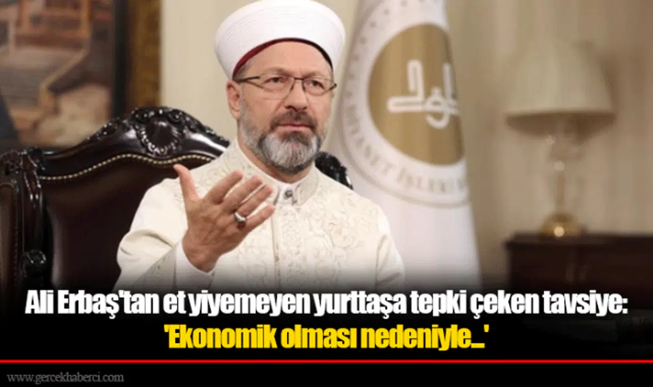 Ali Erbaş'tan et yiyemeyen yurttaşa tepki çeken tavsiye: 'Ekonomik olması nedeniyle...'