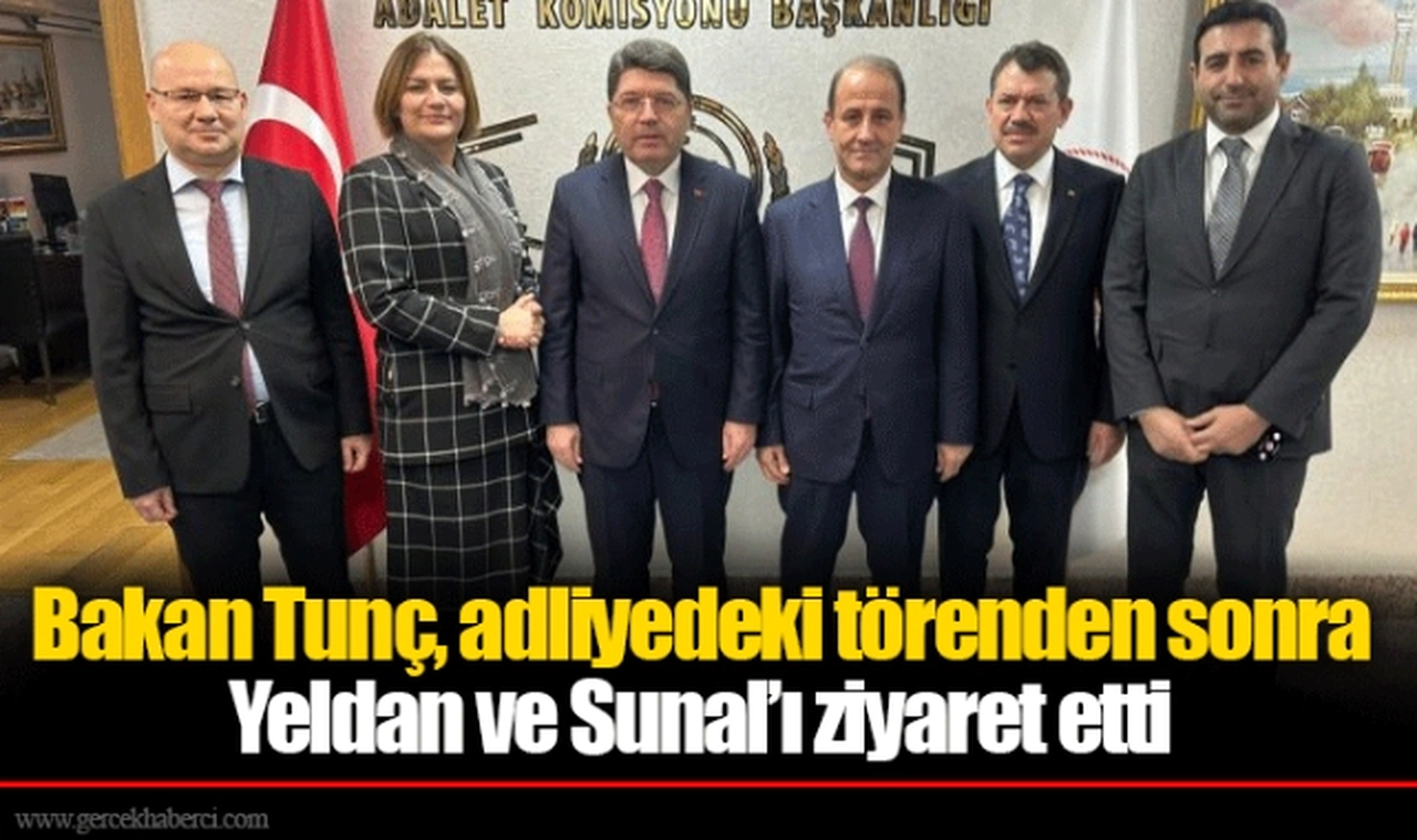 Bakan Tunç, adliyedeki törenden sonra Yeldan ve Sunal'ı ziyaret etti