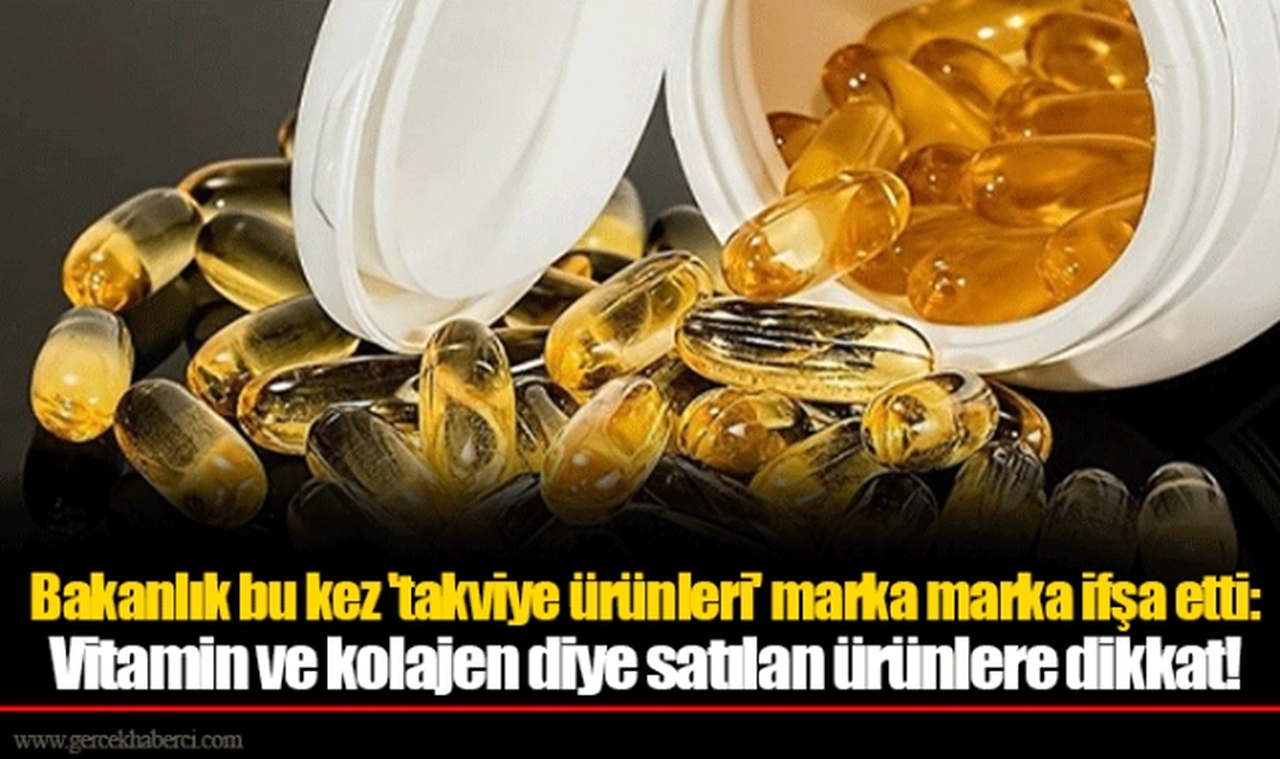 Bakanlık bu kez 'takviye ürünleri' marka marka ifşa etti: Vitamin ve kolajen diye satılan ürünlere dikkat!