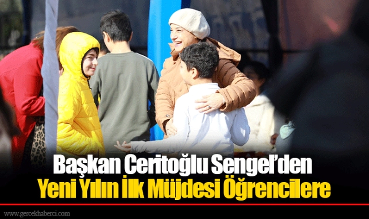 Başkan Ceritoğlu Sengel’den Yeni Yılın İlk Müjdesi Öğrencilere