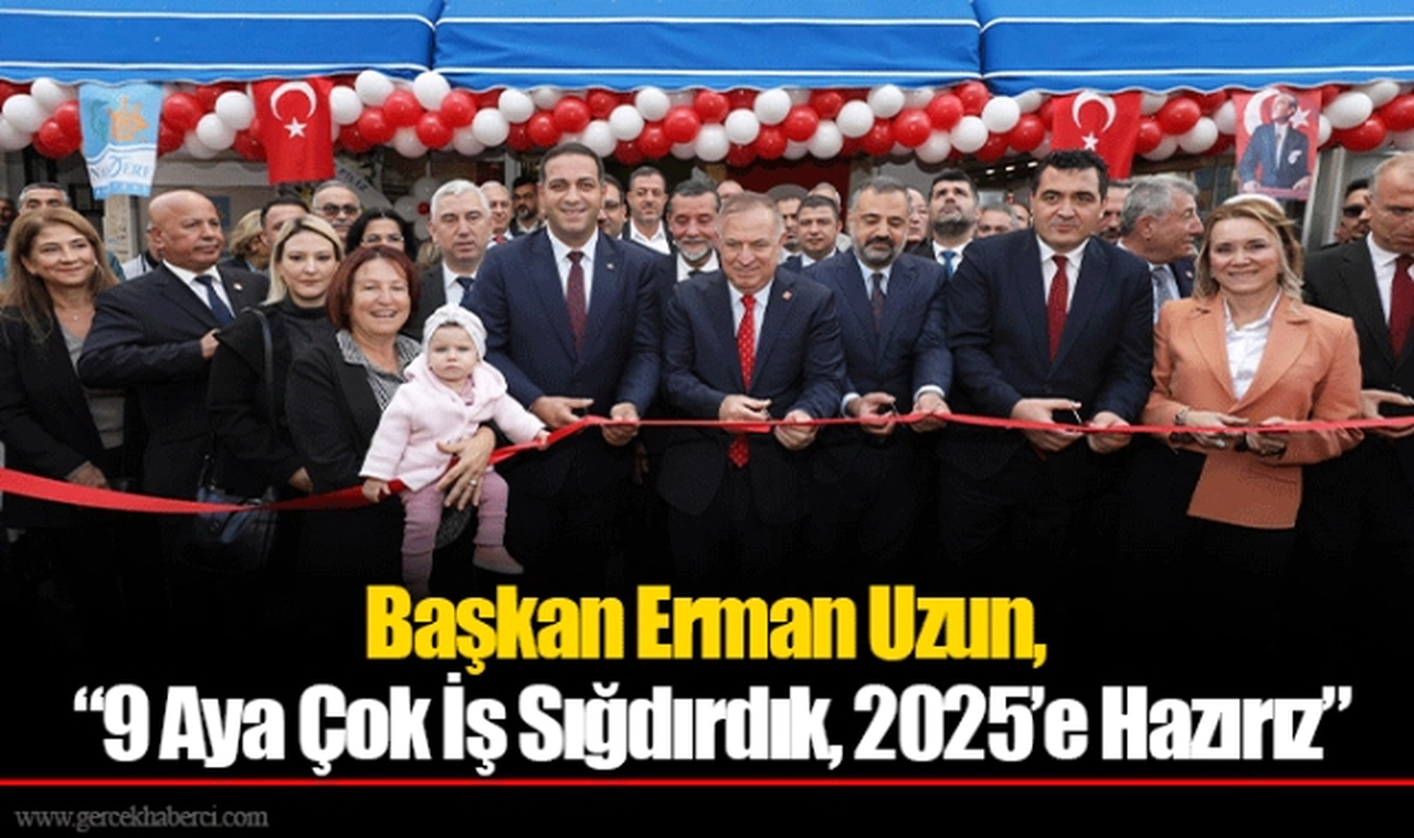 Başkan Erman Uzun, “9 Aya Çok İş Sığdırdık, 2025’e Hazırız”