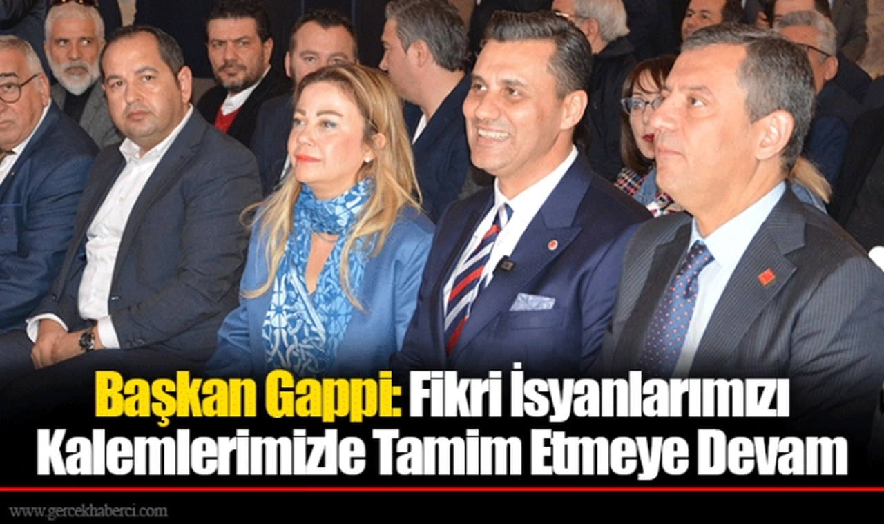 Başkan Gappi: Fikri İsyanlarımızı Kalemlerimizle Tamim Etmeye Devam